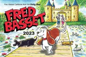 Anuarul Fred Basset 2023 - benzi desenate pline de umor din Daily Mail - Fred Basset Yearbook 2023 - Witty Comic Strips from the Daily Mail