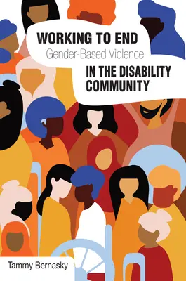 Lucrul pentru a pune capăt violenței bazate pe gen în comunitatea persoanelor cu dizabilități: Perspective internaționale - Working to End Gender-Based Violence in the Disability Community: International Perspectives