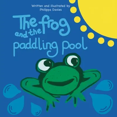 Broscuța și piscina cu vâsle (The Frog and the Paddling Pool) - The Frog and the Paddling Pool