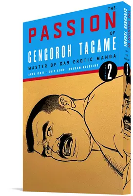 Pasiunea lui Gengoroh Tagame: Maestru al manga erotice gay Vol. 2 - The Passion of Gengoroh Tagame: Master of Gay Erotic Manga Vol. 2