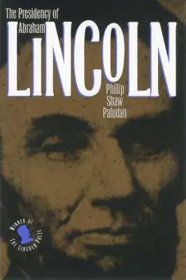 Președinția lui Abraham Lincoln - The Presidency of Abraham Lincoln