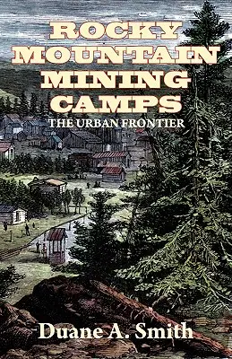 Taberele miniere din Munții Stâncoși - Rocky Mountain Mining Camps