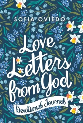 Scrisori de dragoste de la Dumnezeu: Jurnal devoțional - Love Letters from God: Devotional Journal