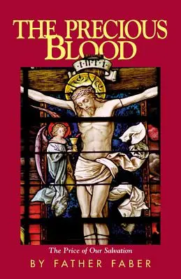 Prețiosul sânge sau prețul mântuirii noastre - The Precious Blood or the Price of Our Salvation