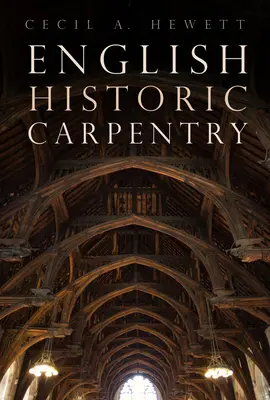 Tâmplărie istorică engleză - English Historic Carpentry