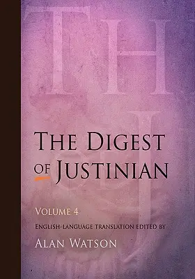 Digestia lui Iustinian, volumul 4 - The Digest of Justinian, Volume 4