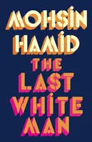 Ultimul om alb - The New York Times Bestseller 2022 - Last White Man - The New York Times Bestseller 2022