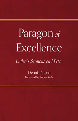 Paragon de excelență: Predicile lui Luther despre 1 Petru - Paragon of Excellence: Luther's Sermons on 1 Peter
