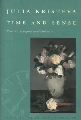Timp și sens: Proust și experiența literaturii - Time and Sense: Proust and the Experience of Literature