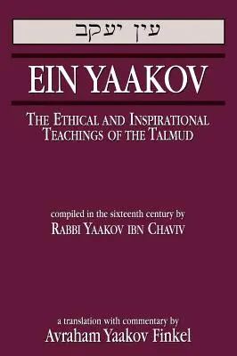 Ein Yaakov: Învățăturile etice și inspiraționale ale Talmudului - Ein Yaakov: The Ethical and Inspirational Teachings of the Talmud