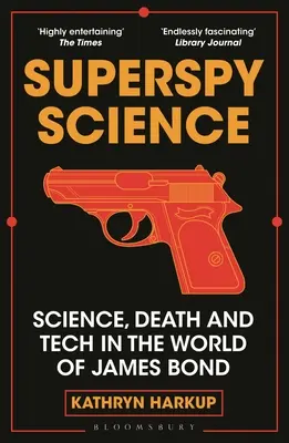 Superspy Science: Știință, moarte și tehnologie în lumea lui James Bond - Superspy Science: Science, Death and Tech in the World of James Bond