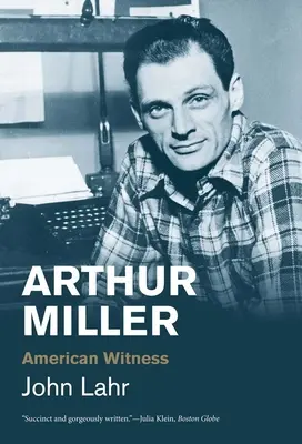 Arthur Miller: Martor american - Arthur Miller: American Witness