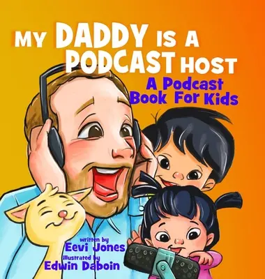 Tatăl meu este gazda unui podcast: O carte podcast pentru copii - My Daddy Is A Podcast Host: A Podcast Book For Kids