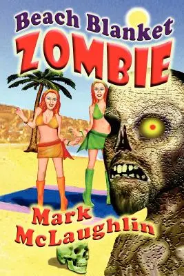 Beach Blanket Zombie: Weird Tales of the Undead & Other Humanoid Horrors (Povești ciudate despre strigoi și alte orori umanoide) - Beach Blanket Zombie: Weird Tales of the Undead & Other Humanoid Horrors