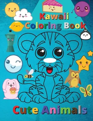 Carte de colorat Kawaii Animale drăguțe: Animale Kawaii Super drăguțe și amuzante - Kawaii Coloring Book Cute Animals: Super Cute and Funny Kawaii Animals