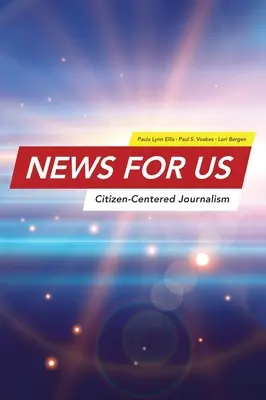 Știri pentru SUA: Jurnalism centrat pe cetățean - News for US: Citizen-Centered Journalism