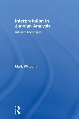 Interpretarea în analiza jungiană: Artă și tehnică - Interpretation in Jungian Analysis: Art and Technique