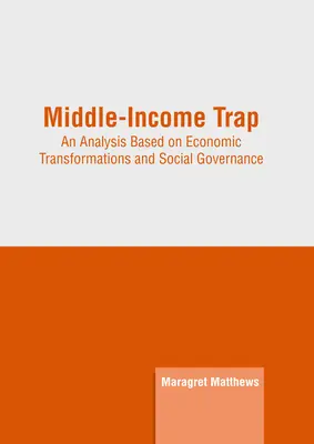 Capcana veniturilor medii: O analiză bazată pe transformările economice și guvernanța socială - Middle-Income Trap: An Analysis Based on Economic Transformations and Social Governance