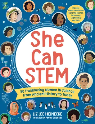 She Can Stem: 50 de femei de pionierat în știință din istoria antică până în zilele noastre - include activități practice de explorare a științei, tehnicii - She Can Stem: 50 Trailblazing Women in Science from Ancient History to Today - Includes Hands-On Activities Exploring Science, Techn