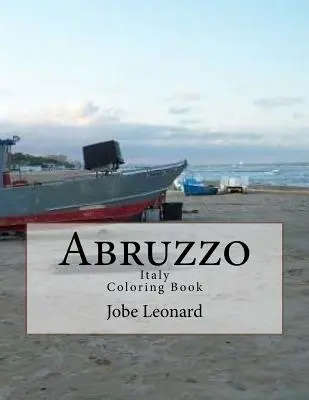 Abruzzo, Itally Carte de colorat: Colorează-ți drumul prin Abruzzo istoric, Italia - Abruzzo, Itally Coloring Book: Color Your Way Through Historic Abruzzo, Italy