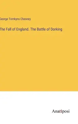 Căderea Angliei. Bătălia de la Dorking - The Fall of England. The Battle of Dorking