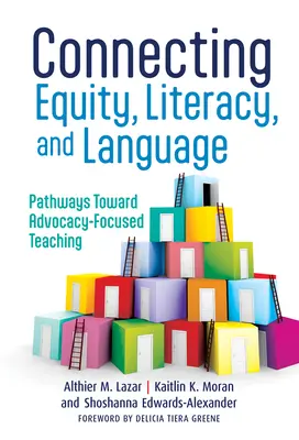 Conectarea echității, alfabetizării și limbajului: Căi către o predare centrată pe advocacy - Connecting Equity, Literacy, and Language: Pathways Toward Advocacy-Focused Teaching