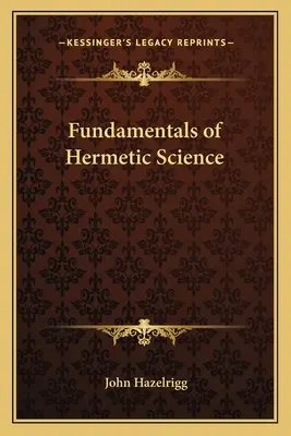 Fundamentele științei hermetice - Fundamentals of Hermetic Science