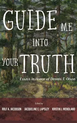 Guide Me Into Your Truth: Eseuri în onoarea lui Dennis T. Olson - Guide Me Into Your Truth: Essays in Honor of Dennis T. Olson