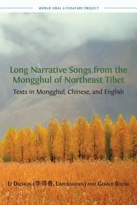 Long Narrative Songs from the Mongghul of Northeast Tibet: Texte în Mongghul, chineză și engleză - Long Narrative Songs from the Mongghul of Northeast Tibet: Texts in Mongghul, Chinese, and English