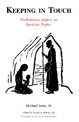 Păstrând legătura: Lucrări postume pe teme ignațiene - Keeping in Touch: Posthumous Papers on Ignatian Topics