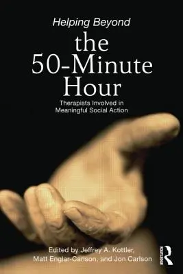Ajutorarea dincolo de ora de 50 de minute: terapeuți implicați în acțiuni sociale semnificative - Helping Beyond the 50-Minute Hour: Therapists Involved in Meaningful Social Action