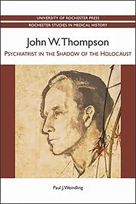 John W. Thompson: Psihiatru în umbra Holocaustului - John W. Thompson: Psychiatrist in the Shadow of the Holocaust