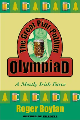 The Great Pint-Pulling Olympiad: O farsă în mare parte irlandeză - The Great Pint-Pulling Olympiad: A Mostly Irish Farce