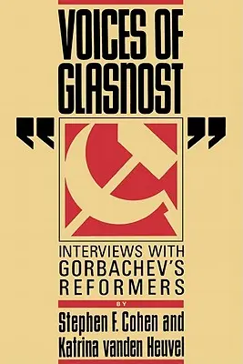 Vocile Glasnostului: Interviuri cu reformatorii lui Gorbaciov - Voices of Glasnost: Interviews with Gorbachev's Reformers