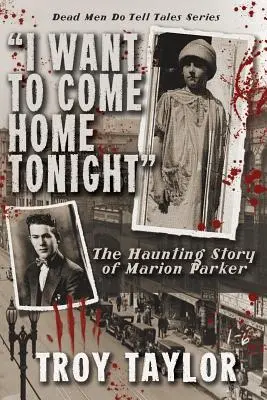 Vreau să vin acasă în seara asta: Povestea obsedantă a lui Marion Parker - I Want to Come Home Tonight: The Haunting Story of Marion Parker