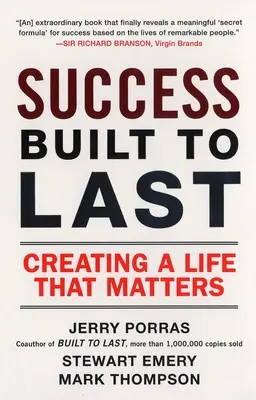 Succesul construit pentru a dura: Crearea unei vieți care contează - Success Built to Last: Creating a Life That Matters