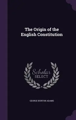 Originea constituției engleze - The Origin of the English Constitution