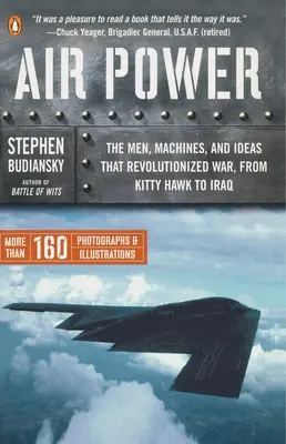 Puterea aerului: Oameni, mașini și idei care au revoluționat războiul, de la Kitty Hawk la Irak - Air Power: The Men, Machines, and Ideas That Revolutionized War, from Kitty Hawk to Iraq