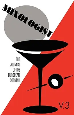 Mixologist: The Journal of the European Cocktail, Volumul 3 - Mixologist: The Journal of the European Cocktail, Volume 3