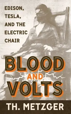 Sânge și volți: Edison, Tesla și scaunul electric - Blood and Volts: Edison, Tesla, and the Electric Chair