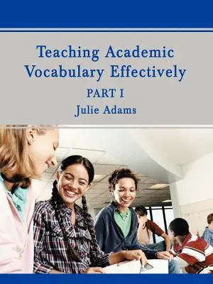Predarea eficientă a vocabularului academic: Partea 1 - Teaching Academic Vocabulary Effectively: Part 1