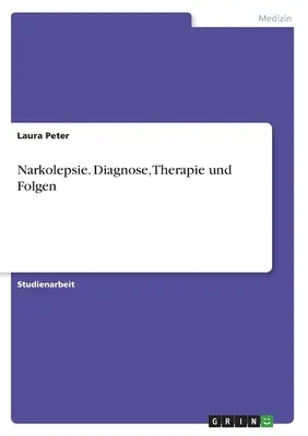 Narkolepsie. Diagnoză, terapie și consecințe - Narkolepsie. Diagnose, Therapie und Folgen
