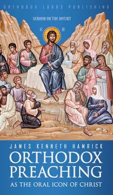 Predica ortodoxă ca icoană orală a lui Hristos - Orthodox Preaching as the Oral Icon of Christ