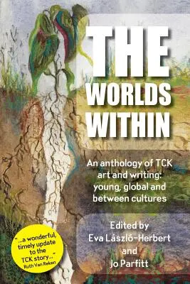 The Worlds Within, o antologie de artă și scriere TCK: tineri, globali și între culturi - The Worlds Within, an anthology of TCK art and writing: young, global and between cultures