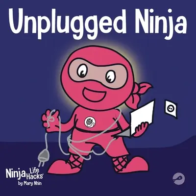 Unplugged Ninja: O carte pentru copii despre tehnologie, timpul petrecut în fața ecranului și găsirea echilibrului - Unplugged Ninja: A Children's Book About Technology, Screen Time, and Finding Balance
