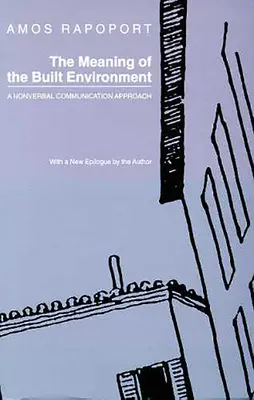 Semnificația mediului construit: O abordare a comunicării nonverbale - The Meaning of the Built Environment: A Nonverbal Communication Approach