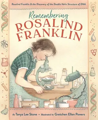 Remembering Rosalind Franklin: Rosalind Franklin și descoperirea structurii dublu elicoidale a ADN-ului - Remembering Rosalind Franklin: Rosalind Franklin & the Discovery of the Double Helix Structure of DNA