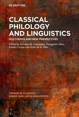 Filologie și lingvistică clasică: Teme vechi și perspective noi - Classical Philology and Linguistics: Old Themes and New Perspectives