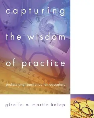 Capturing the Wisdom of Practice: Portofolii profesionale pentru educatori - Capturing the Wisdom of Practice: Professional Portfolios for Educators