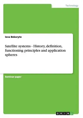 Sisteme de sateliți - Istoric, definiție, principii de funcționare și sfere de aplicare - Satellite systems - History, definition, functioning principles and application spheres